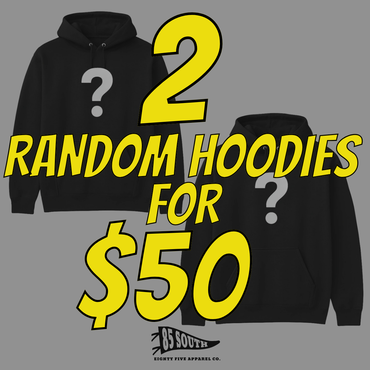 2 RANDOM HOODIES ($100 VALUE)