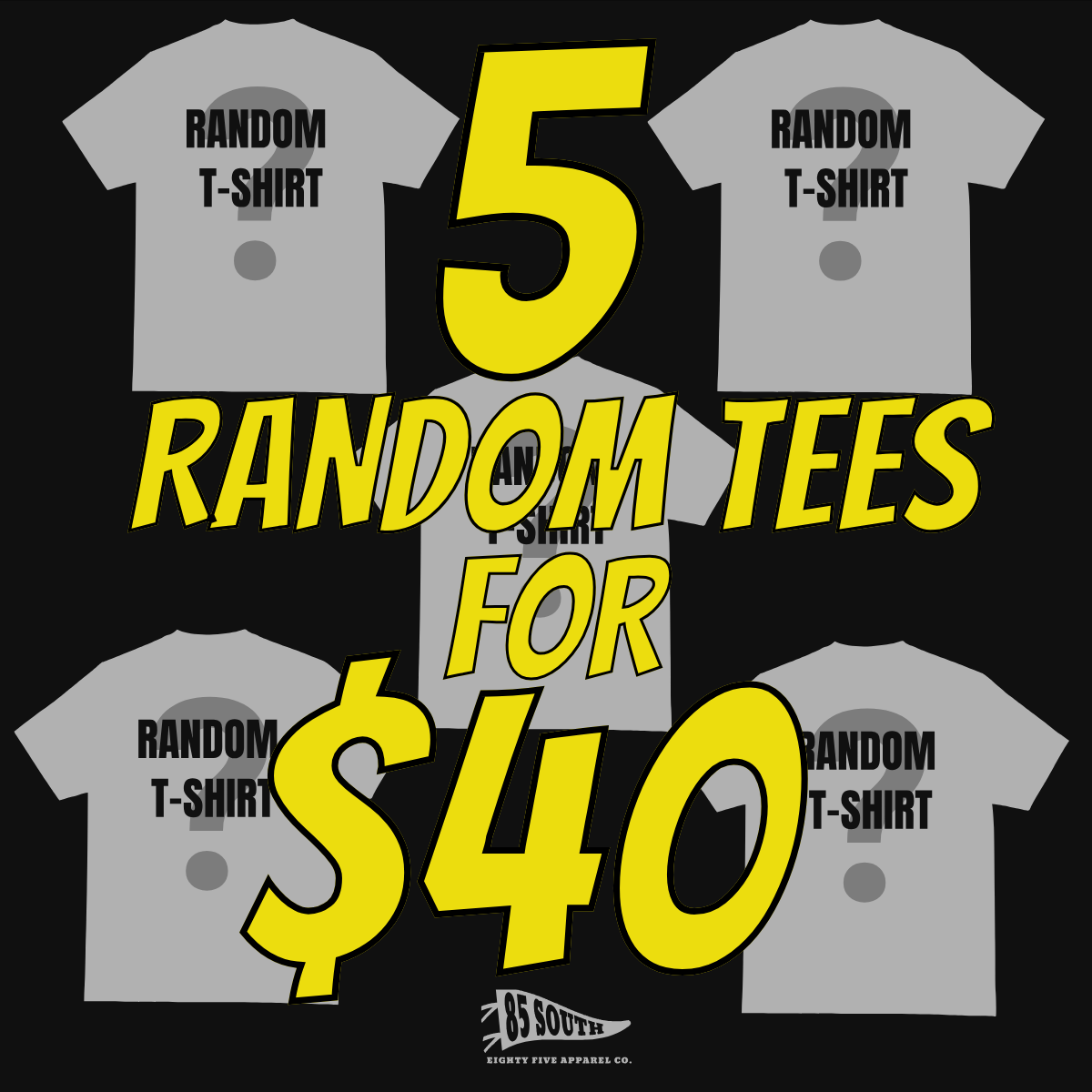 5 RANDOM TEES ($100 VALUE)